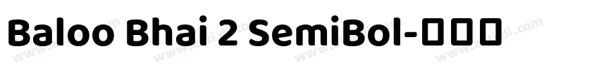 Baloo Bhai 2 SemiBol字体转换 Baloo Bhai 2 SemiBol字体转换